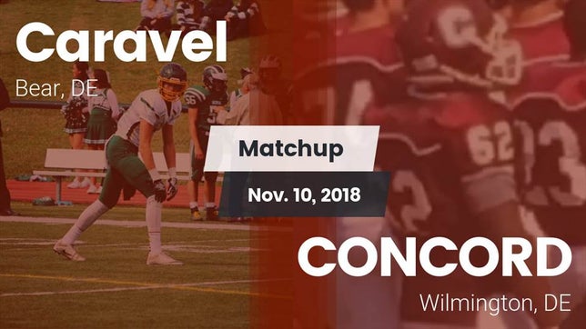 Watch this highlight video of the Caravel (Bear, DE) football team in its game Matchup: Caravel vs. CONCORD  2018 on Nov 10, 2018
