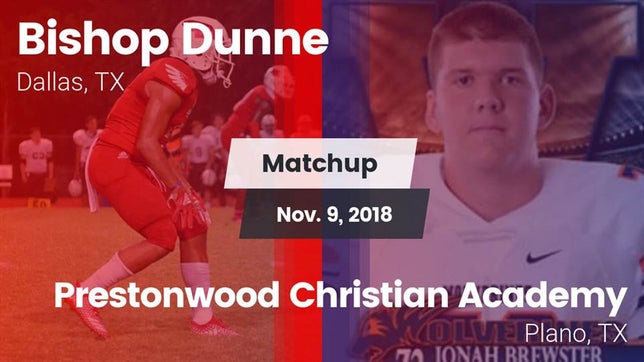 Watch this highlight video of the Bishop Dunne (Dallas, TX) football team in its game Matchup: Bishop Dunne High vs. Prestonwood Christian Academy 2018 on Nov 9, 2018