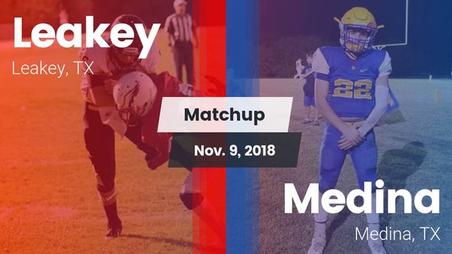 Watch this highlight video of the Leakey (TX) football team in its game Matchup: Leakey vs. Medina  2018 on Nov 9, 2018