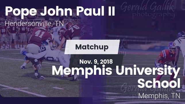 Watch this highlight video of the Pope John Paul II (Hendersonville, TN) football team in its game Matchup: Pope John Paul II vs. Memphis University School 2018 on Nov 9, 2018
