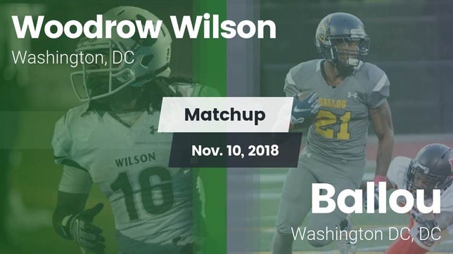 Watch this highlight video of the Wilson (Washington, DC) football team in its game Matchup: Wilson  vs. Ballou  2018 on Nov 10, 2018