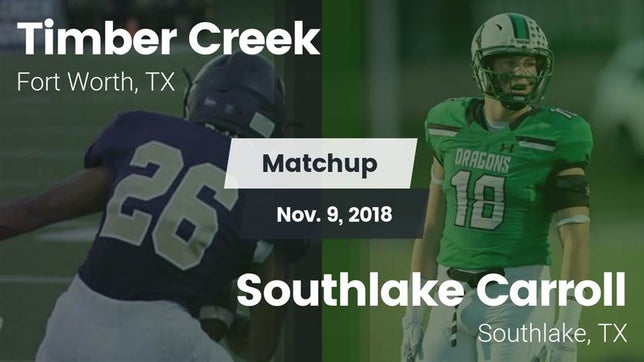 Watch this highlight video of the Timber Creek (Fort Worth, TX) football team in its game Matchup: Timber Creek High vs. Southlake Carroll  2018 on Nov 9, 2018