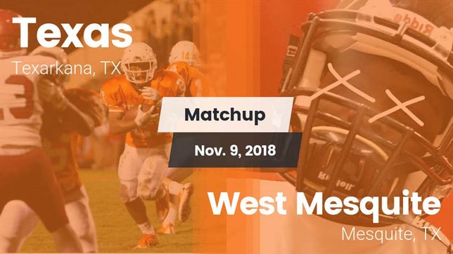 Watch this highlight video of the Texas (Texarkana, TX) football team in its game Matchup: Texas vs. West Mesquite  2018 on Nov 9, 2018