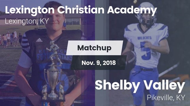 Watch this highlight video of the Lexington Christian (Lexington, KY) football team in its game Matchup: Lexington Christian vs. Shelby Valley  2018 on Nov 9, 2018