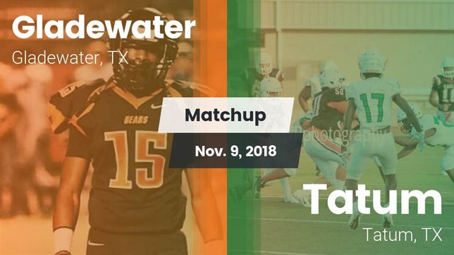 Watch this highlight video of the Gladewater (TX) football team in its game Matchup: Gladewater vs. Tatum  2018 on Nov 9, 2018