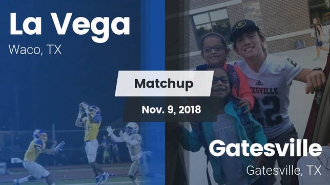 Watch this highlight video of the La Vega (Waco, TX) football team in its game Matchup: La Vega  vs. Gatesville  2018 on Nov 9, 2018