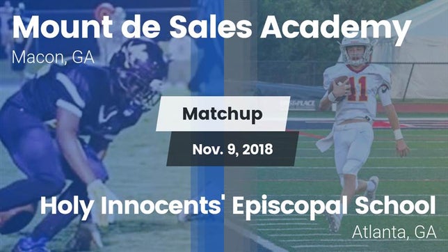 Watch this highlight video of the Mount de Sales Academy (Macon, GA) football team in its game Matchup: Mount de Sales vs. Holy Innocents' Episcopal School 2018 on Nov 9, 2018