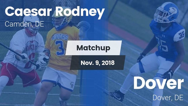 Watch this highlight video of the Caesar Rodney (Camden, DE) football team in its game Matchup: Caesar Rodney vs. Dover  2018 on Nov 9, 2018