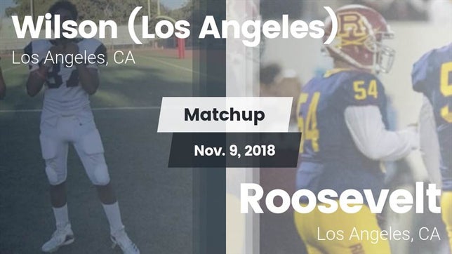 Watch this highlight video of the Wilson (Los Angeles, CA) football team in its game Matchup: Wilson  vs. Roosevelt  2018 on Nov 9, 2018
