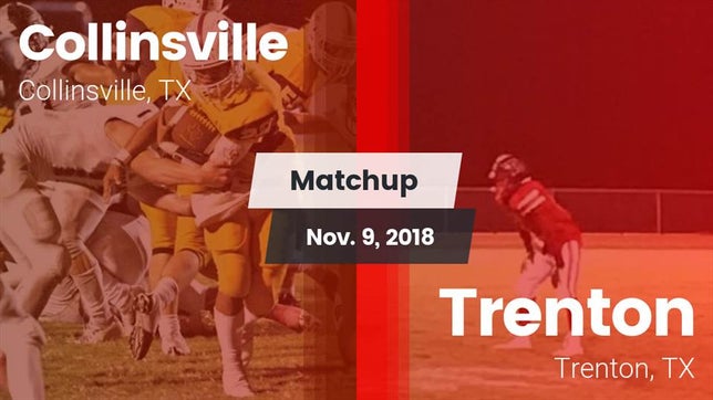 Watch this highlight video of the Collinsville (TX) football team in its game Matchup: Collinsville vs. Trenton  2018 on Nov 9, 2018