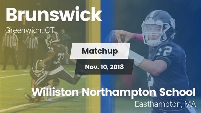Watch this highlight video of the Brunswick School (Greenwich, CT) football team in its game Matchup: Brunswick vs. Williston Northampton School 2018 on Nov 10, 2018