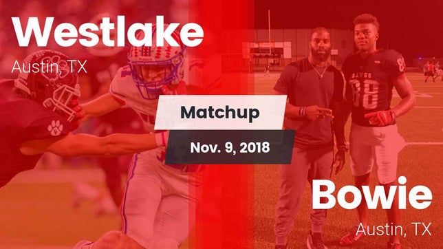 Watch this highlight video of the Westlake (Austin, TX) football team in its game Matchup: Westlake  vs. Bowie  2018 on Nov 9, 2018