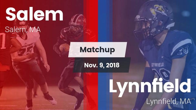 Watch this highlight video of the Salem (MA) football team in its game Matchup: Salem vs. Lynnfield  2018 on Nov 9, 2018