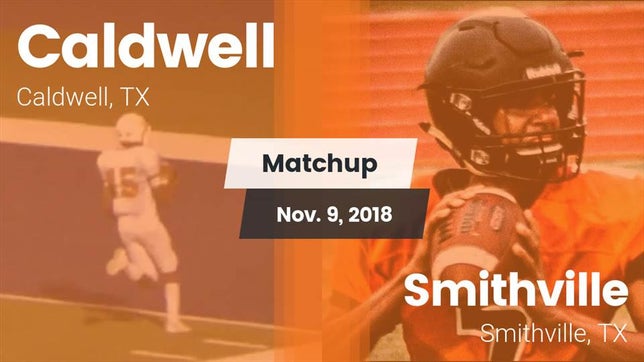 Watch this highlight video of the Caldwell (TX) football team in its game Matchup: Caldwell  vs. Smithville  2018 on Nov 9, 2018