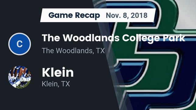 Watch this highlight video of the College Park (The Woodlands, TX) football team in its game Recap: The Woodlands College Park  vs. Klein  2018 on Nov 8, 2018