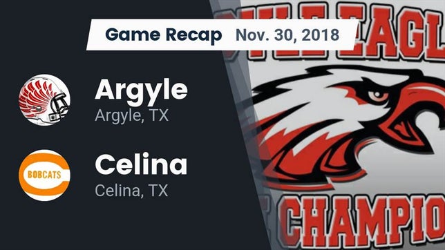 Watch this highlight video of the Argyle (TX) football team in its game Recap: Argyle  vs. Celina  2018 on Nov 30, 2018