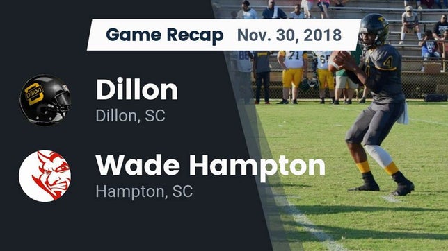 Watch this highlight video of the Dillon (SC) football team in its game Recap: Dillon  vs. Wade Hampton  2018 on Nov 30, 2018