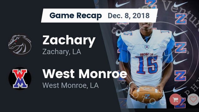 Watch this highlight video of the Zachary (LA) football team in its game Recap: Zachary  vs. West Monroe  2018 on Dec 8, 2018
