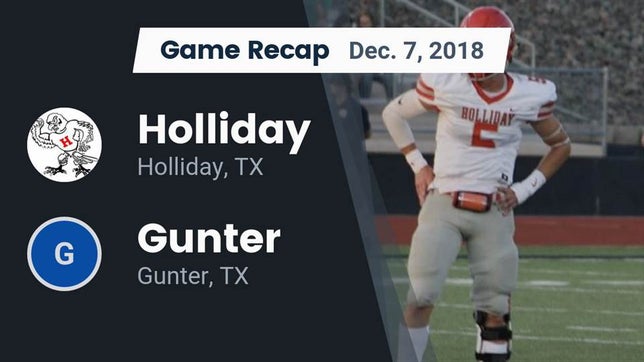 Watch this highlight video of the Holliday (TX) football team in its game Recap: Holliday  vs. Gunter  2018 on Dec 7, 2018