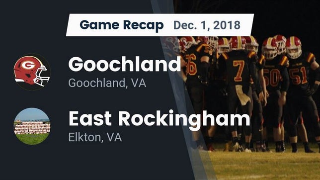 Watch this highlight video of the Goochland (VA) football team in its game Recap: Goochland  vs. East Rockingham  2018 on Dec 1, 2018