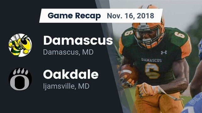 Watch this highlight video of the Damascus (MD) football team in its game Recap: Damascus  vs. Oakdale  2018 on Nov 16, 2018