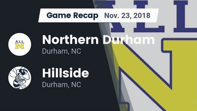 Watch this highlight video of the Northern Durham (Durham, NC) football team in its game Recap: Northern Durham  vs. Hillside  2018 on Nov 23, 2018
