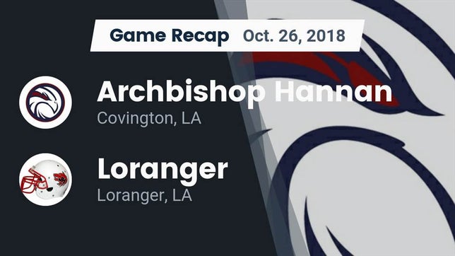 Watch this highlight video of the Archbishop Hannan (Covington, LA) football team in its game Recap: Archbishop Hannan  vs. Loranger  2018 on Oct 26, 2018