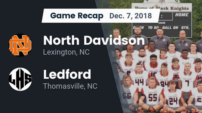 Watch this highlight video of the North Davidson (Lexington, NC) football team in its game Recap: North Davidson  vs. Ledford  2018 on Dec 7, 2018