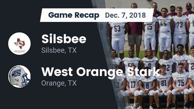 Watch this highlight video of the Silsbee (TX) football team in its game Recap: Silsbee  vs. West Orange Stark  2018 on Dec 7, 2018