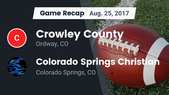 Watch this highlight video of the Crowley County (Ordway, CO) football team in its game Recap: Crowley County  vs. Colorado Springs Christian  2017 on Aug 25, 2017