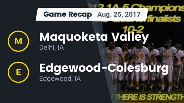 Watch this highlight video of the Maquoketa Valley (Delhi, IA) football team in its game Recap: Maquoketa Valley  vs. Edgewood-Colesburg  2017 on Aug 25, 2017