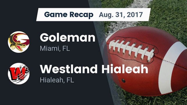 Watch this highlight video of the Goleman (Miami, FL) football team in its game Recap: Goleman  vs. Westland Hialeah  2017 on Aug 31, 2017