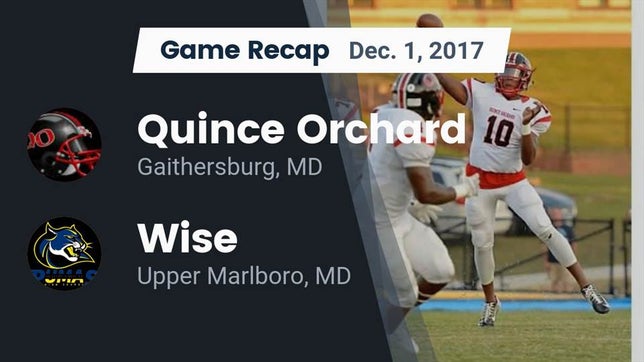 Watch this highlight video of the Quince Orchard (Gaithersburg, MD) football team in its game Recap: Quince Orchard  vs. Wise  2017 on Dec 1, 2017