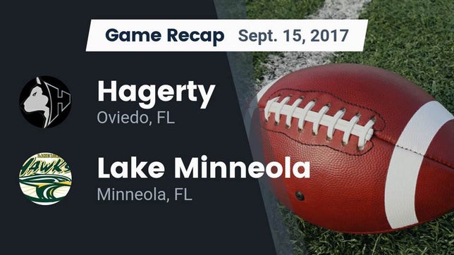 Watch this highlight video of the Hagerty (Oviedo, FL) football team in its game Recap: Hagerty  vs. Lake Minneola  2017 on Sep 15, 2017
