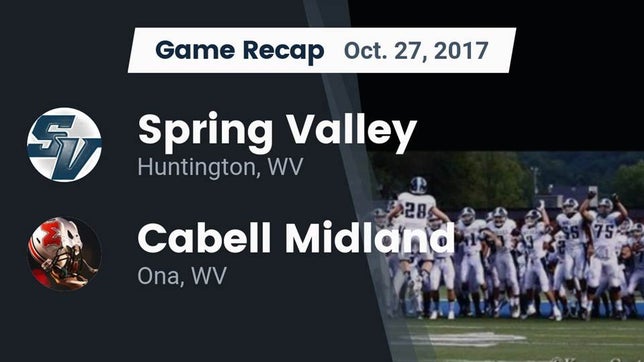 Watch this highlight video of the Spring Valley (Huntington, WV) football team in its game Recap: Spring Valley  vs. Cabell Midland  2017 on Oct 27, 2017