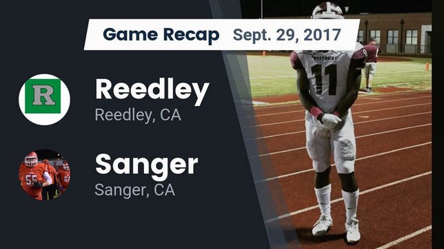 Watch this highlight video of the Reedley (CA) football team in its game Recap: Reedley  vs. Sanger  2017 on Sep 29, 2017