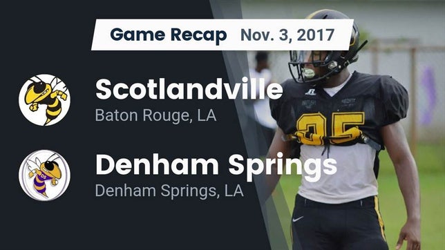 Watch this highlight video of the Scotlandville (Baton Rouge, LA) football team in its game Recap: Scotlandville  vs. Denham Springs  2017 on Nov 3, 2017