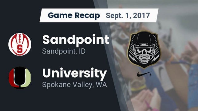 Watch this highlight video of the Sandpoint (ID) football team in its game Recap: Sandpoint  vs. University  2017 on Sep 1, 2017