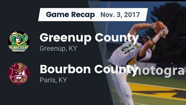 Watch this highlight video of the Greenup County (Greenup, KY) football team in its game Recap: Greenup County  vs. Bourbon County  2017 on Nov 3, 2017