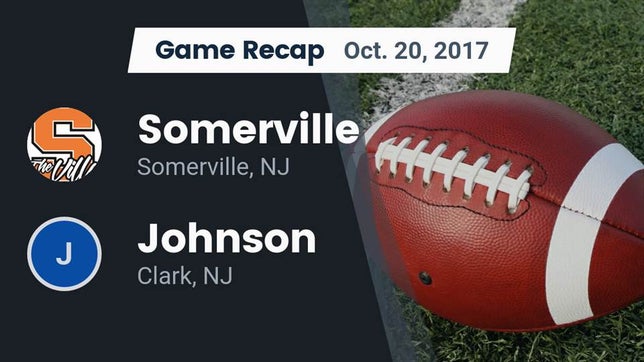 Watch this highlight video of the Somerville (NJ) football team in its game Recap: Somerville  vs. Johnson  2017 on Oct 20, 2017