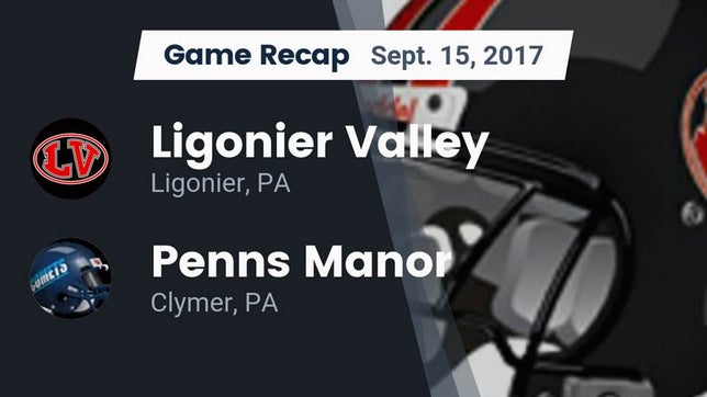 Watch this highlight video of the Ligonier Valley (Ligonier, PA) football team in its game Recap: Ligonier Valley  vs. Penns Manor  2017 on Sep 15, 2017