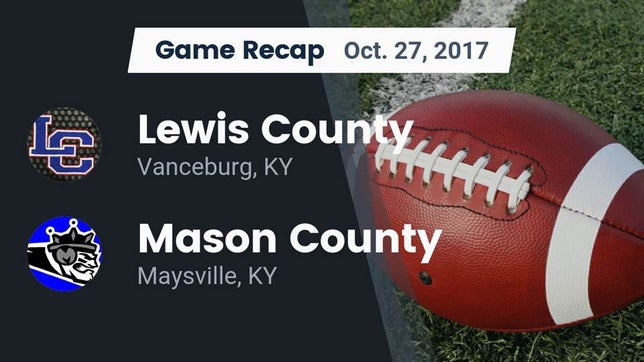 Watch this highlight video of the Lewis County (Vanceburg, KY) football team in its game Recap: Lewis County  vs. Mason County  2017 on Oct 27, 2017