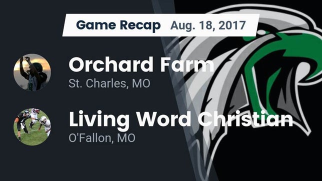 Watch this highlight video of the Orchard Farm (St. Charles, MO) football team in its game Recap: Orchard Farm  vs. Living Word Christian  2017 on Aug 18, 2017