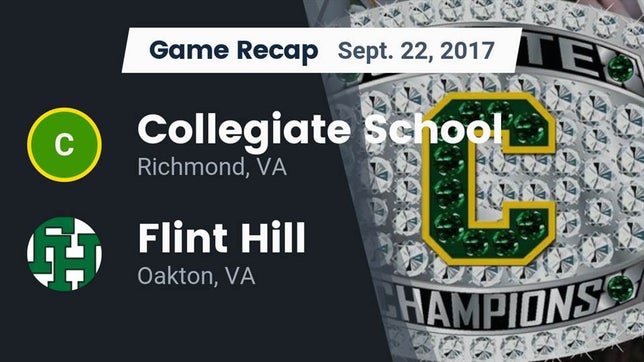 Watch this highlight video of the Collegiate (Richmond, VA) football team in its game Recap: Collegiate School vs. Flint Hill  2017 on Sep 22, 2017