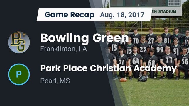 Watch this highlight video of the Bowling Green (Franklinton, LA) football team in its game Recap: Bowling Green  vs. Park Place Christian Academy  2017 on Aug 18, 2017