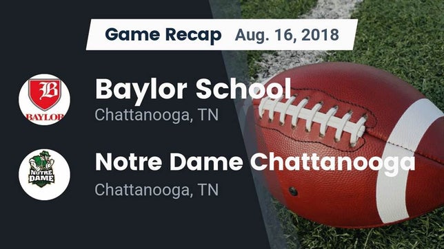 Watch this highlight video of the Baylor (Chattanooga, TN) football team in its game Recap: Baylor School vs. Notre Dame Chattanooga 2018 on Aug 16, 2018