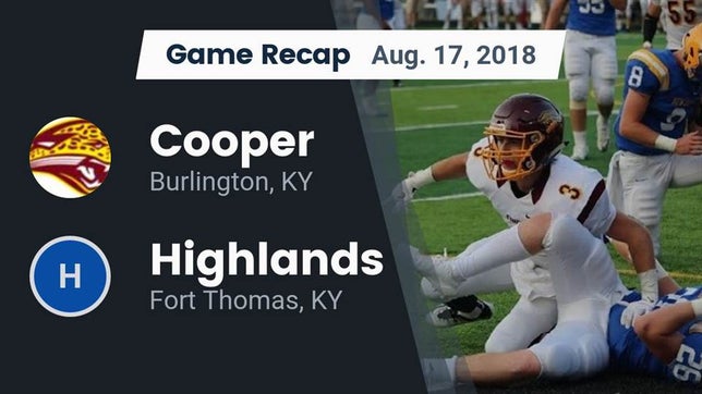 Watch this highlight video of the Cooper (Union, KY) football team in its game Recap: Cooper  vs. Highlands  2018 on Aug 17, 2018