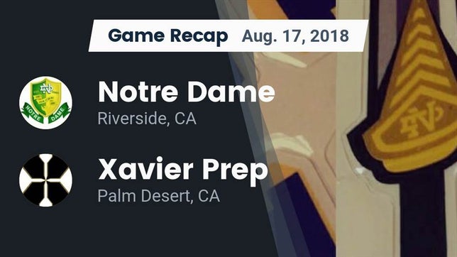 Watch this highlight video of the Notre Dame (Riverside, CA) football team in its game Recap: Notre Dame  vs. Xavier Prep  2018 on Aug 17, 2018