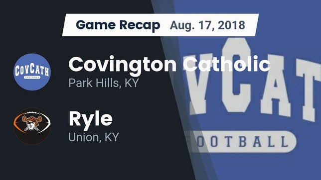 Watch this highlight video of the Covington Catholic (Park Hills, KY) football team in its game Recap: Covington Catholic  vs. Ryle  2018 on Aug 17, 2018