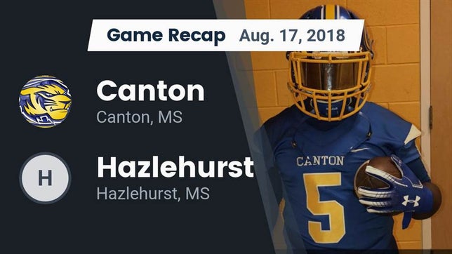 Watch this highlight video of the Canton (MS) football team in its game Recap: Canton  vs. Hazlehurst  2018 on Aug 17, 2018